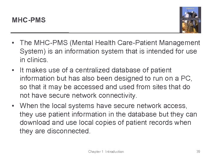 MHC-PMS • The MHC-PMS (Mental Health Care-Patient Management System) is an information system that