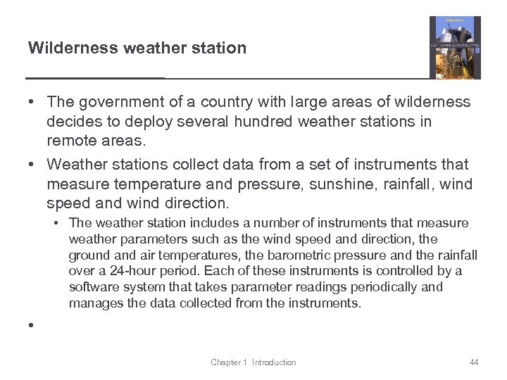 Wilderness weather station • The government of a country with large areas of wilderness