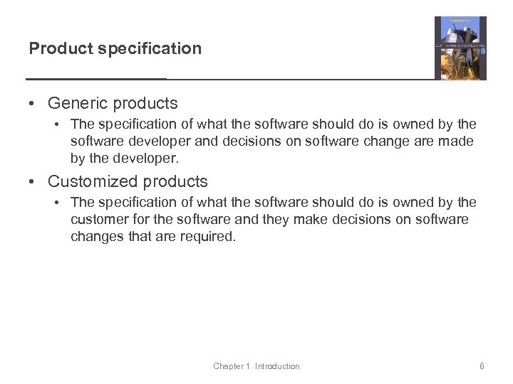 Product specification • Generic products • The specification of what the software should do