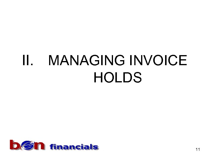 II. MANAGING INVOICE HOLDS 11 