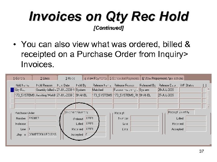 Invoices on Qty Rec Hold [Continued] • You can also view what was ordered,