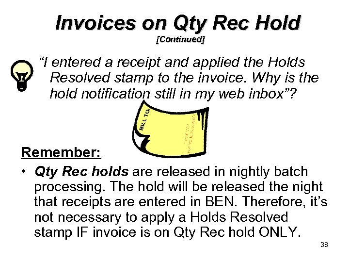 Invoices on Qty Rec Hold [Continued] “I entered a receipt and applied the Holds