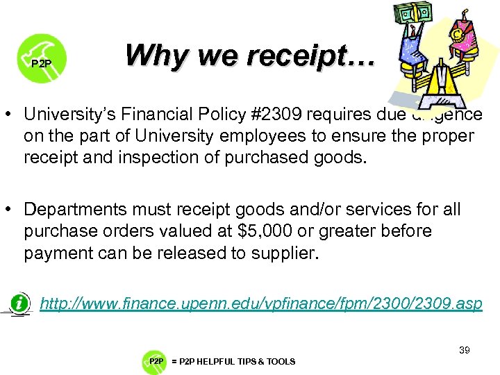 P 2 P Why we receipt… • University’s Financial Policy #2309 requires due diligence