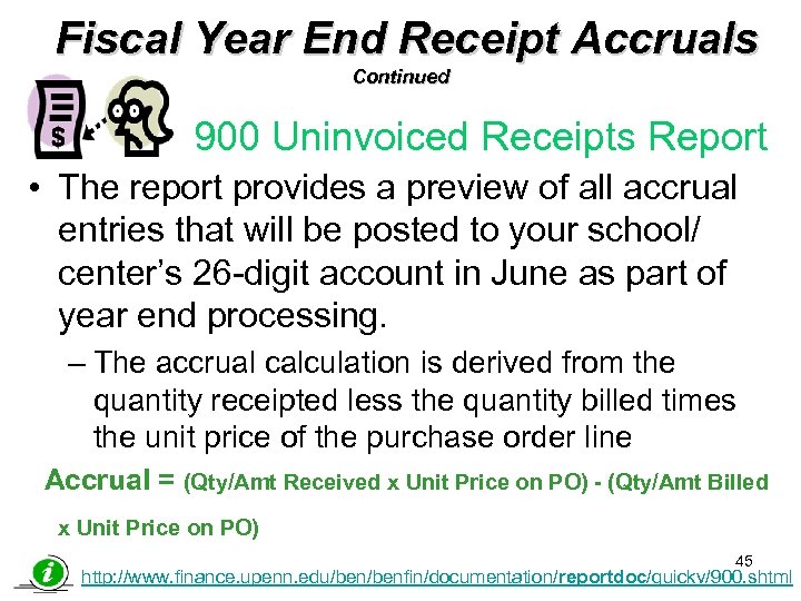 Fiscal Year End Receipt Accruals Continued 900 Uninvoiced Receipts Report • The report provides