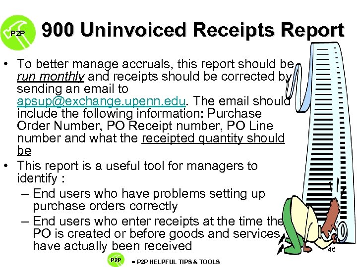 P 2 P 900 Uninvoiced Receipts Report • To better manage accruals, this report