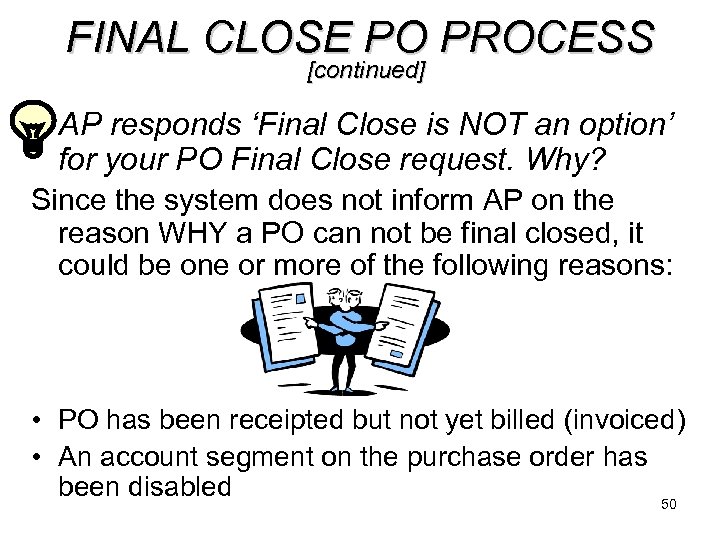 FINAL CLOSE PO PROCESS [continued] AP responds ‘Final Close is NOT an option’ for