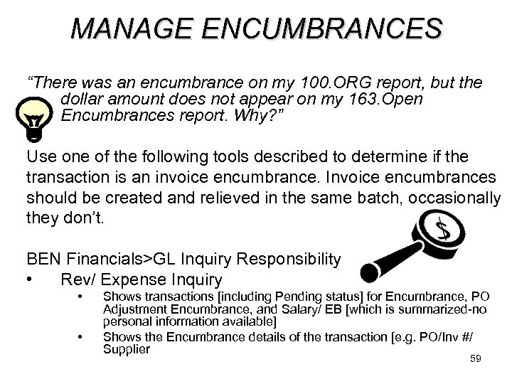 MANAGE ENCUMBRANCES “There was an encumbrance on my 100. ORG report, but the dollar