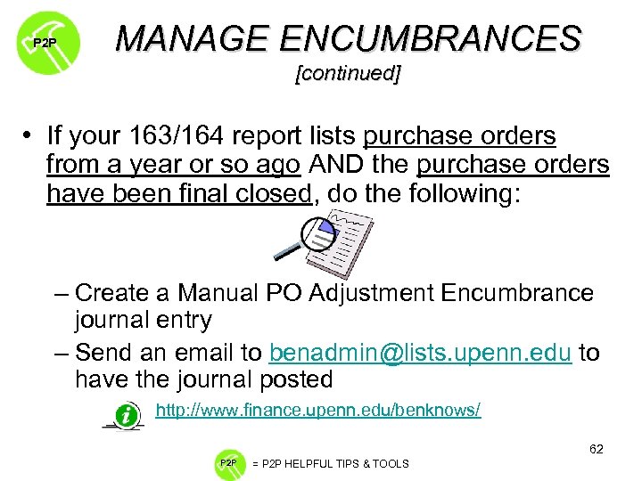 P 2 P MANAGE ENCUMBRANCES [continued] • If your 163/164 report lists purchase orders