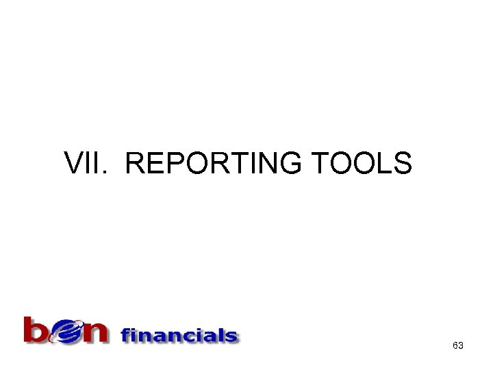 VII. REPORTING TOOLS 63 