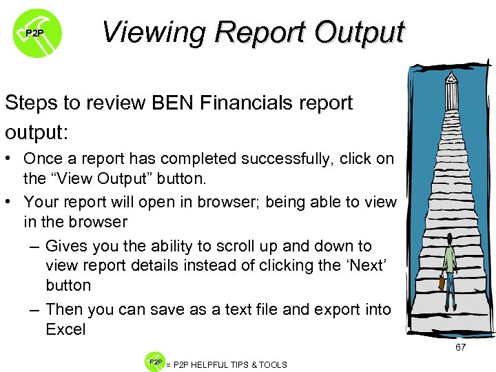 P 2 P Viewing Report Output Steps to review BEN Financials report output: •