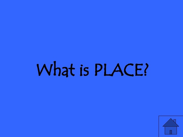 What is PLACE? 