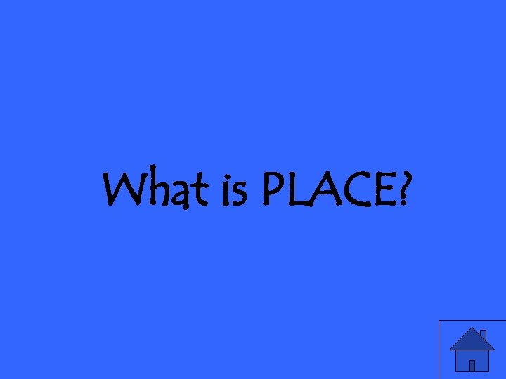 What is PLACE? 