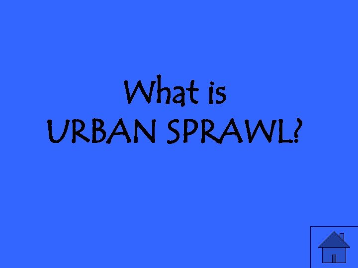 What is URBAN SPRAWL? 