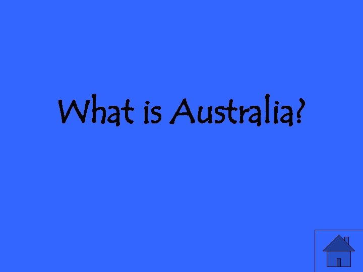 What is Australia? 