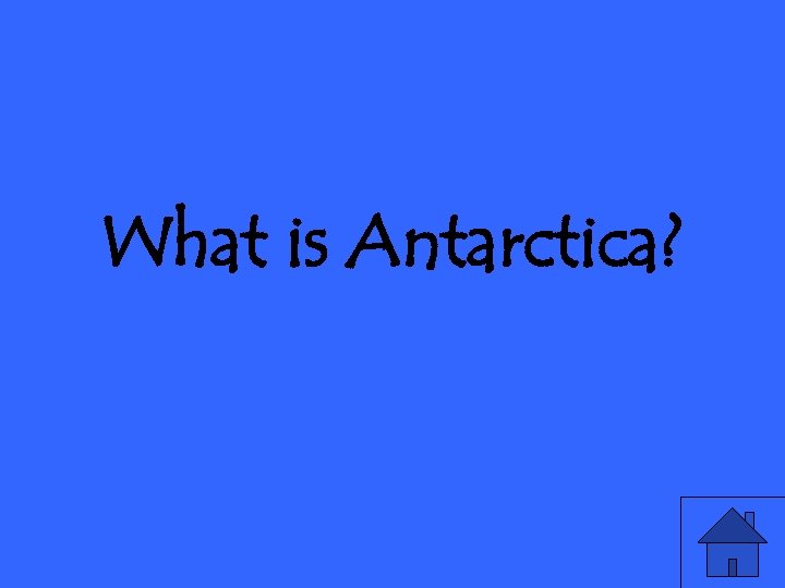 What is Antarctica? 