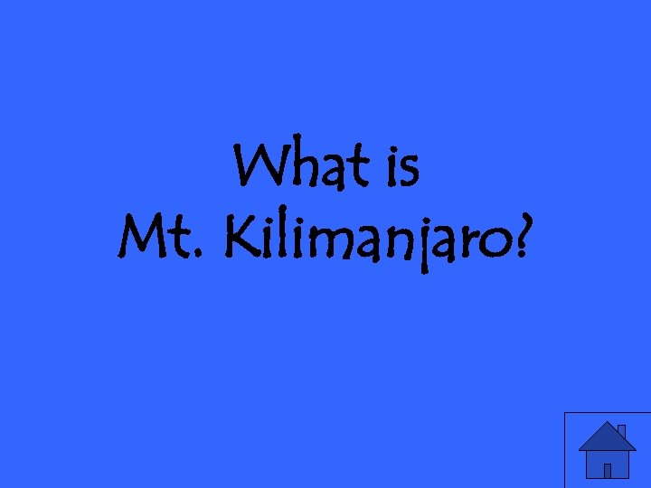 What is Mt. Kilimanjaro? 