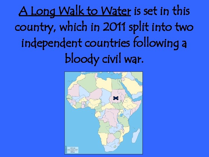 A Long Walk to Water is set in this country, which in 2011 split