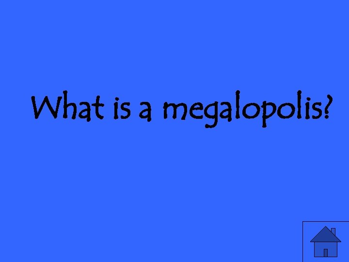 What is a megalopolis? 