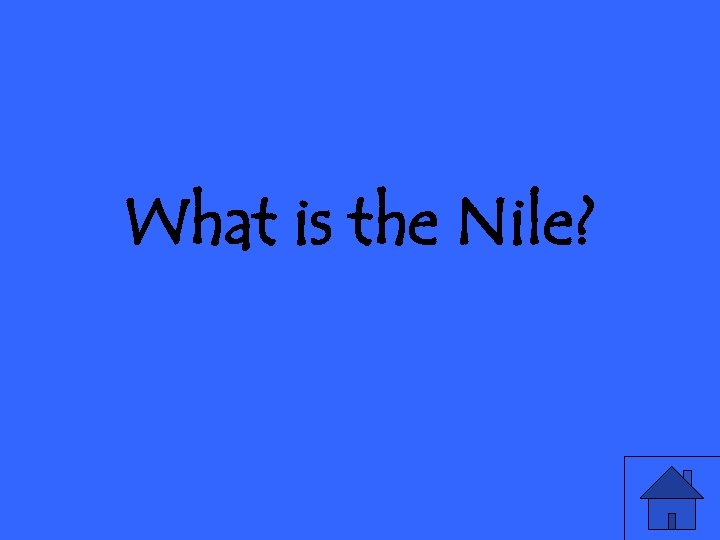 What is the Nile? 