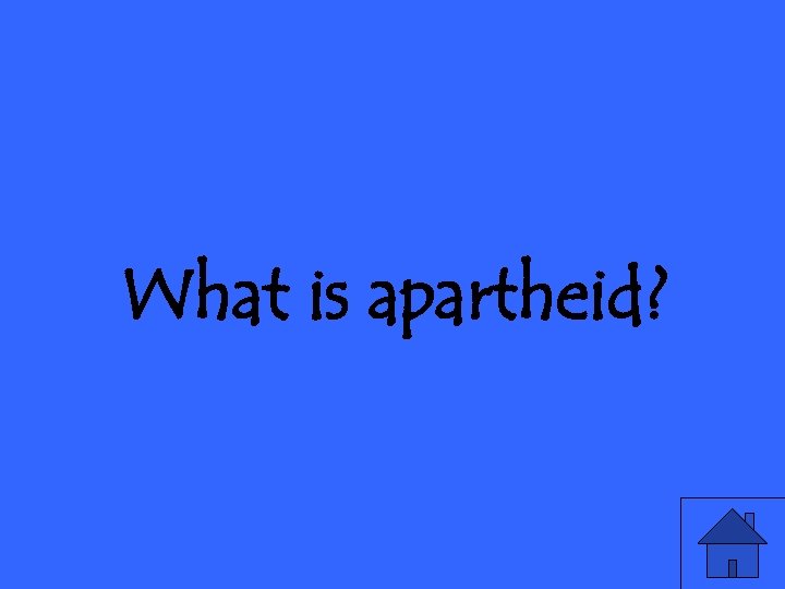 What is apartheid? 