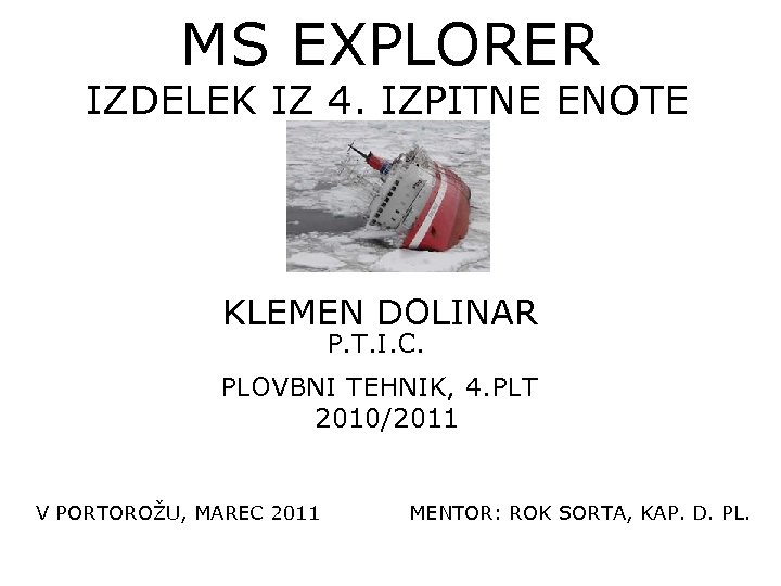 MS EXPLORER IZDELEK IZ 4. IZPITNE ENOTE KLEMEN DOLINAR P. T. I. C. PLOVBNI