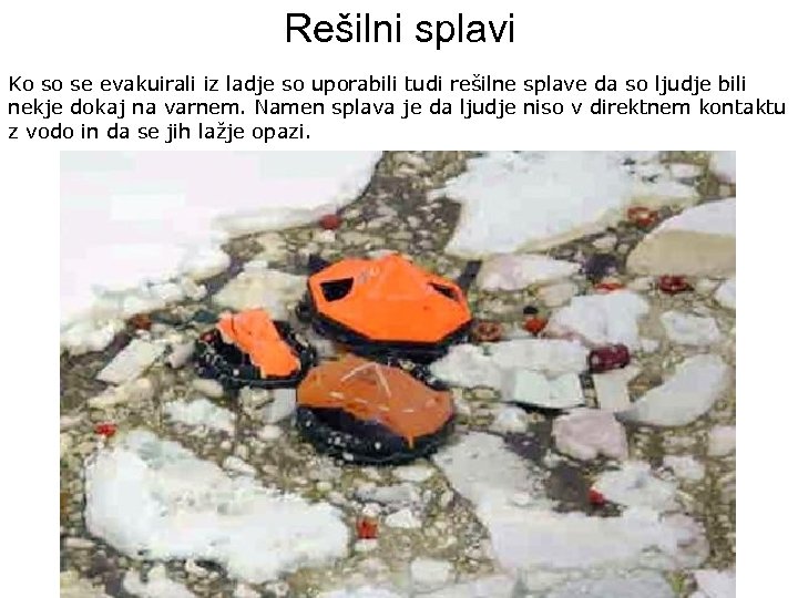 Rešilni splavi Ko so se evakuirali iz ladje so uporabili tudi rešilne splave da