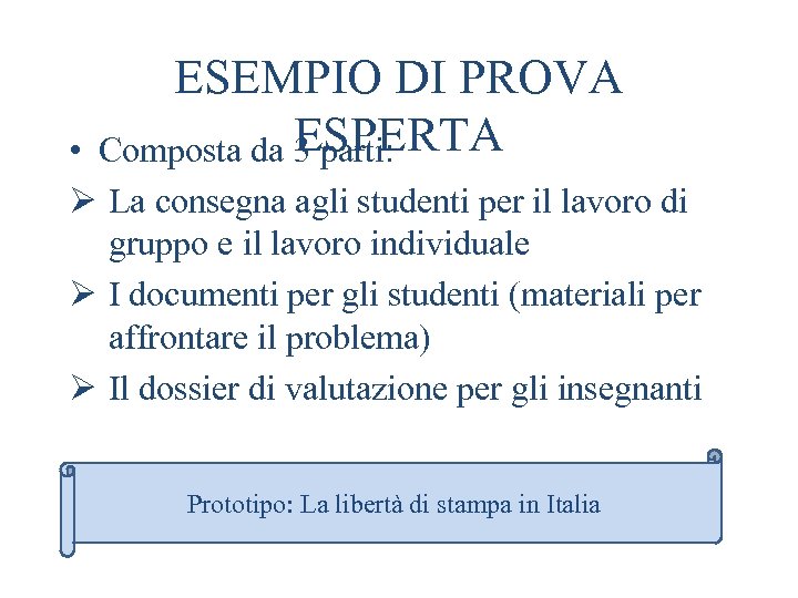 ESEMPIO DI PROVA Composta da ESPERTA 3 parti: • Ø La consegna agli studenti