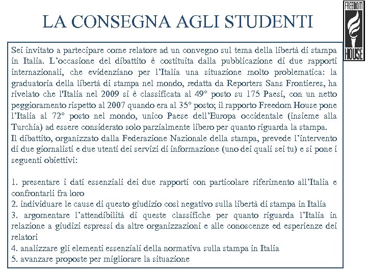 LA CONSEGNA AGLI STUDENTI Sei invitato a partecipare come relatore ad un convegno sul