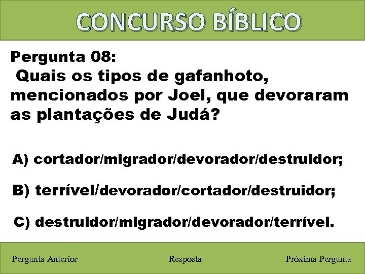 CONCURSO BÍBLICO Pergunta 08: Quais os tipos de gafanhoto, mencionados por Joel, que devoraram