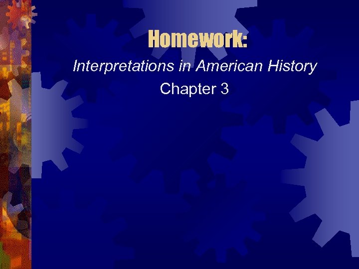 Homework: Interpretations in American History Chapter 3 