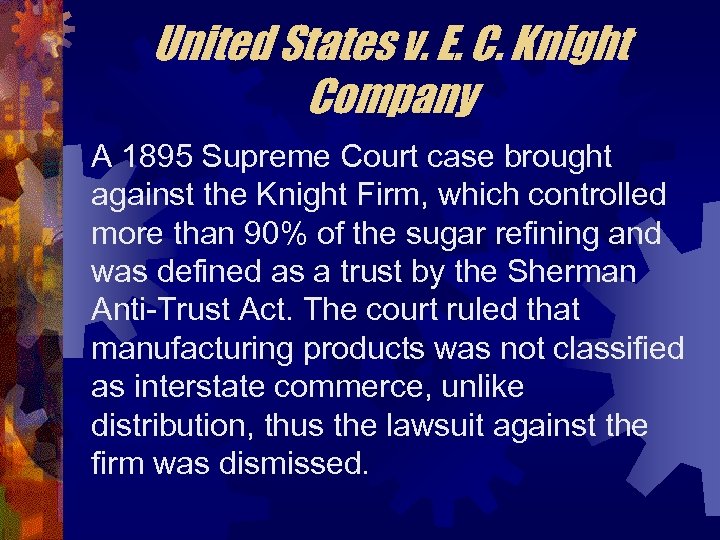 United States v. E. C. Knight Company A 1895 Supreme Court case brought against