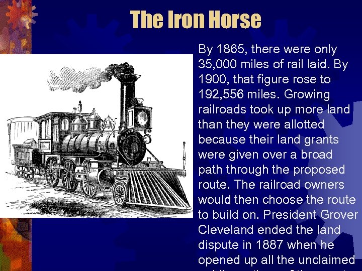 The Iron Horse By 1865, there were only 35, 000 miles of rail laid.