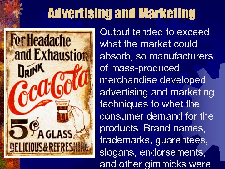 Advertising and Marketing Output tended to exceed what the market could absorb, so manufacturers