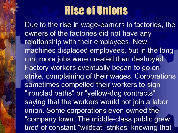 Rise of Unions Due to the rise in wage-earners in factories, the owners of