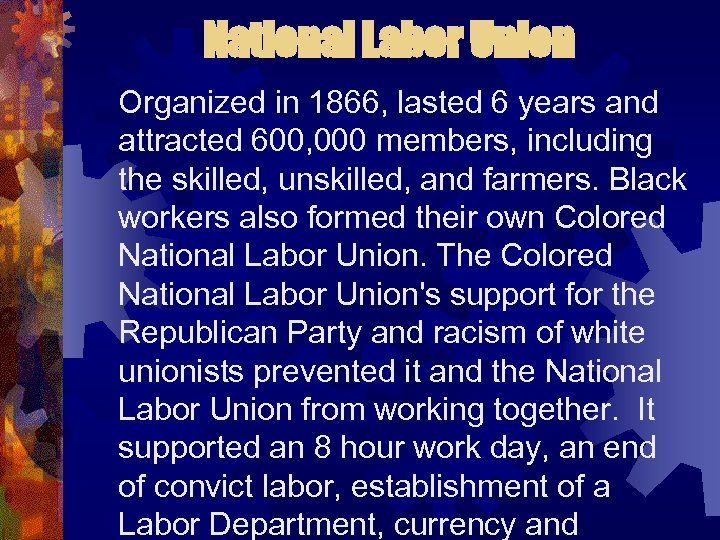 National Labor Union Organized in 1866, lasted 6 years and attracted 600, 000 members,