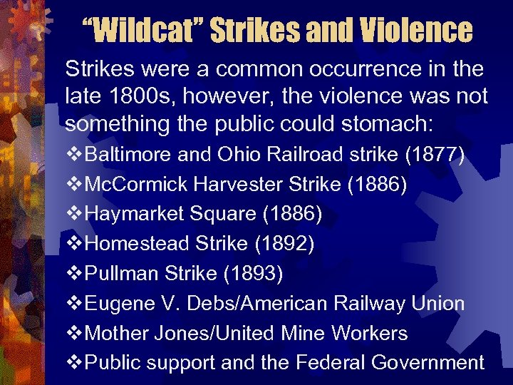 “Wildcat” Strikes and Violence Strikes were a common occurrence in the late 1800 s,