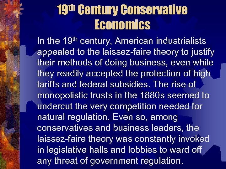 19 th Century Conservative Economics In the 19 th century, American industrialists appealed to