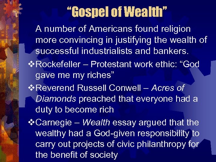 “Gospel of Wealth” A number of Americans found religion more convincing in justifying the