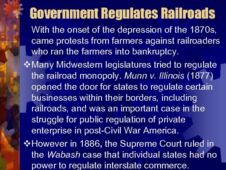 Government Regulates Railroads With the onset of the depression of the 1870 s, came