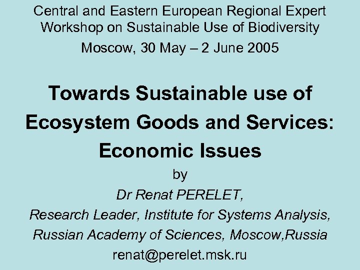 Central and Eastern European Regional Expert Workshop on Sustainable Use of Biodiversity Moscow, 30