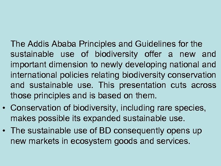 The Addis Ababa Principles and Guidelines for the sustainable use of biodiversity offer a