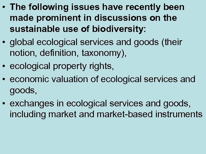  • The following issues have recently been made prominent in discussions on the