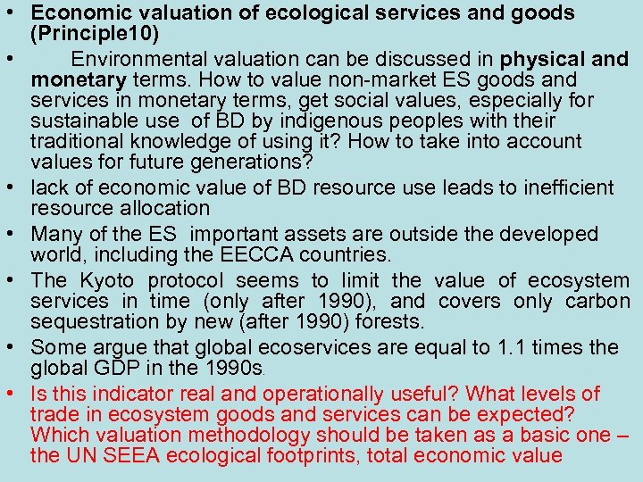  • Economic valuation of ecological services and goods (Principle 10) • Environmental valuation
