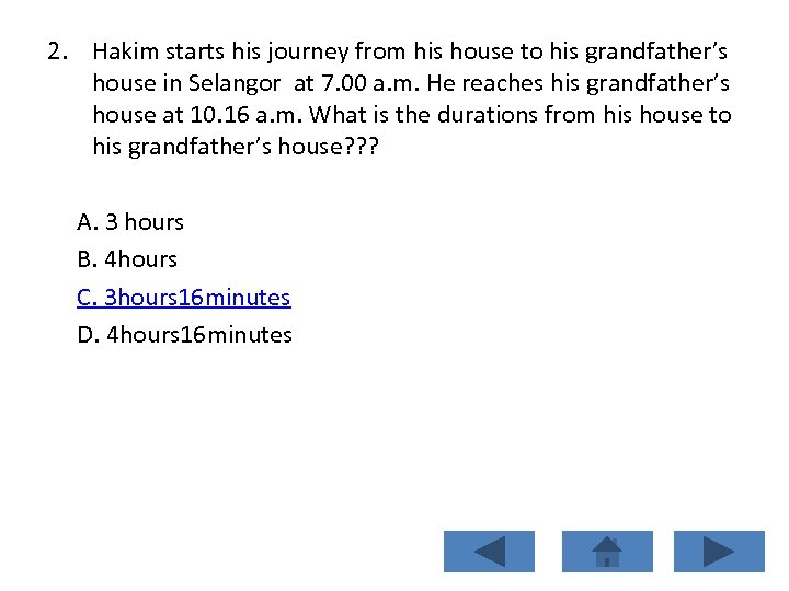 2. Hakim starts his journey from his house to his grandfather’s house in Selangor
