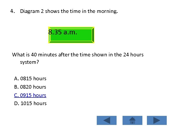 4. Diagram 2 shows the time in the morning. 8. 35 a. m. What