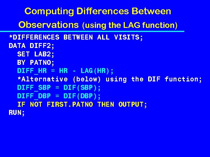 Computing Differences Between Observations (using the LAG function) *DIFFERENCES BETWEEN ALL VISITS; DATA DIFF