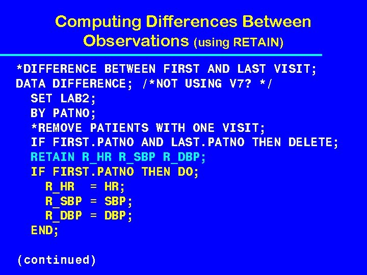 Computing Differences Between Observations (using RETAIN) *DIFFERENCE BETWEEN FIRST AND LAST VISIT; DATA DIFFERENCE;