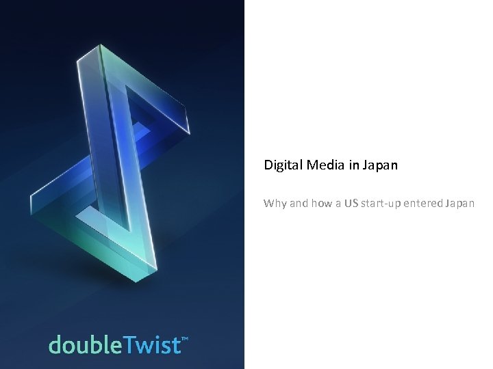 Digital Media in Japan Why and how a US start-up entered Japan 