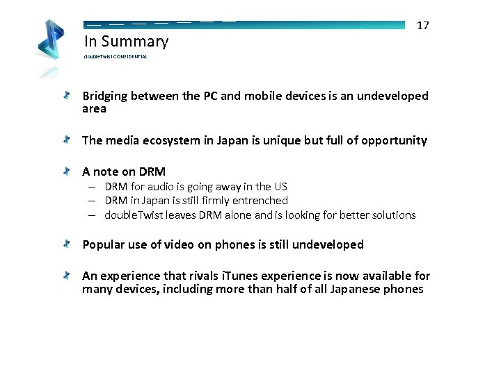 In Summary 17 double. Twist CONFIDENTIAL Bridging between the PC and mobile devices is