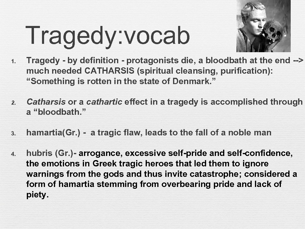 Tragedy: vocab 1. Tragedy - by definition - protagonists die, a bloodbath at the